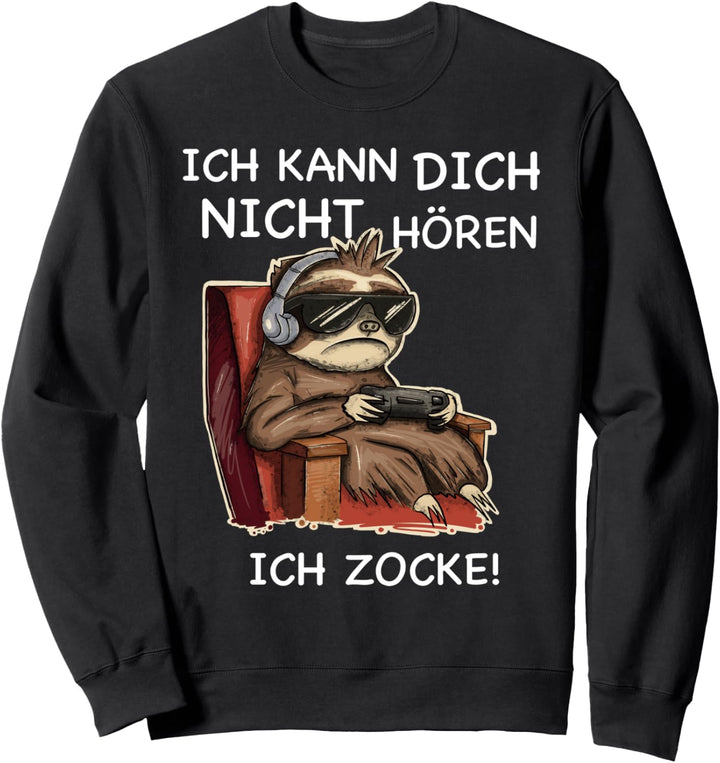 Ich kann dich nicht hören ich zocke cooles Gamer Faultier Sweatshirt