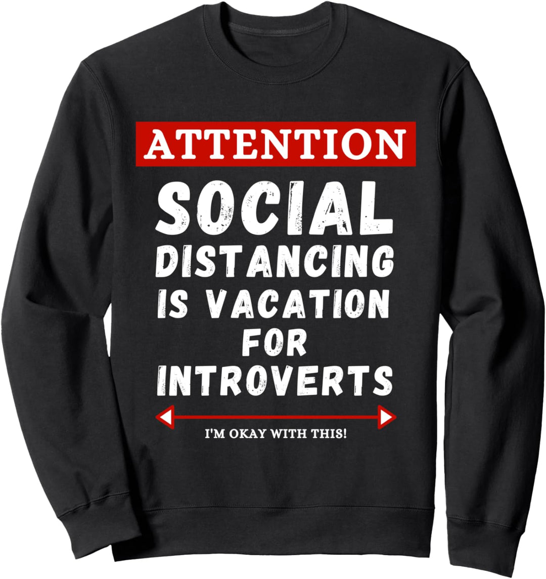 Social Distancing Is Vacation For Extroverts Funny Dank Meme Sweatshirt