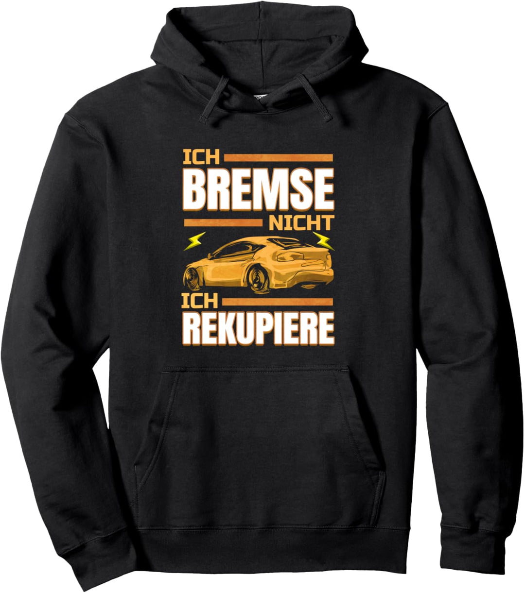 Ich Bremse nicht ich Rekupiere Elektroauto Fahrzeug Pullover Hoodie