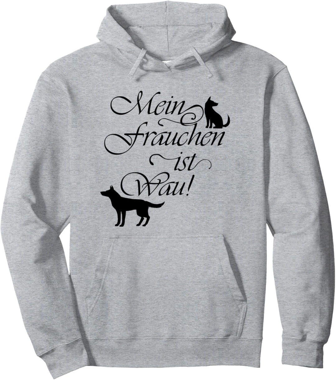Hunde Mama Ironischer Spruch Frauchen ist Wau Pullover Hoodie