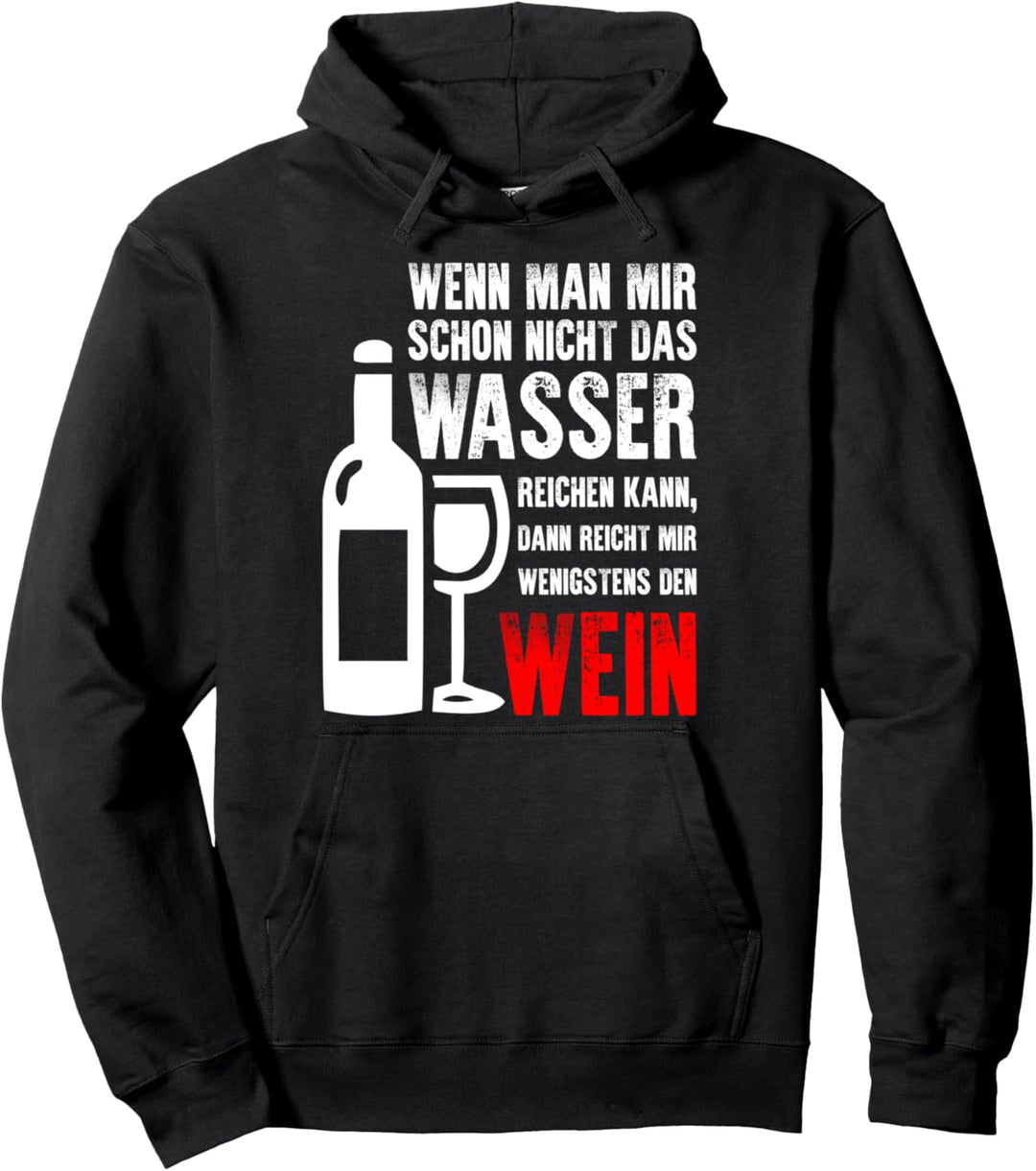 Wenn Man Mir Schon Nicht Das Wasser Reichen Kann | Wein Pullover Hoodie