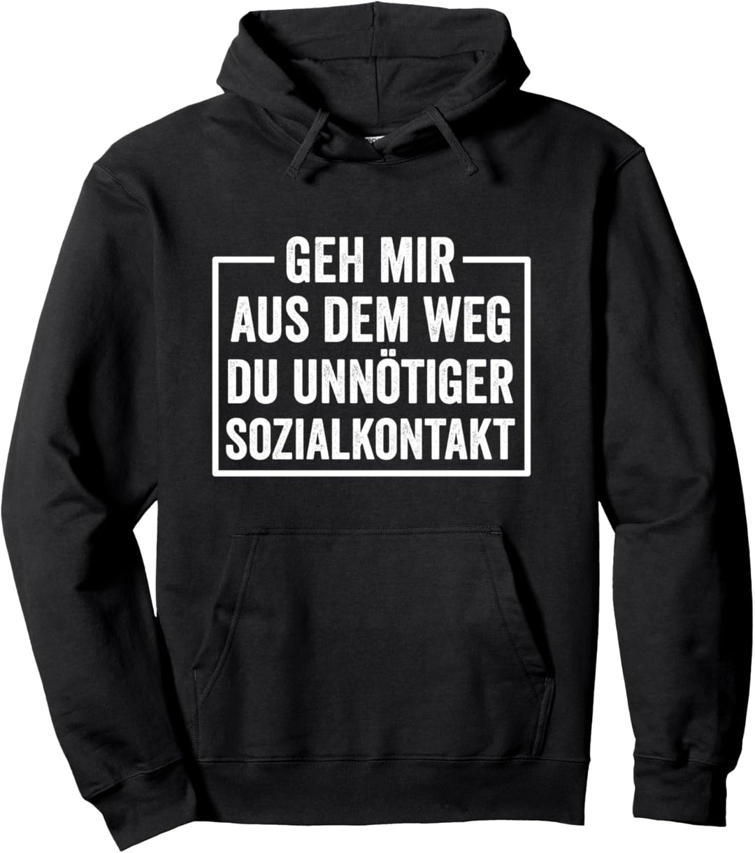 Geh mir aus dem Weg du unnötiger Sozialkontakt Pullover Hoodie