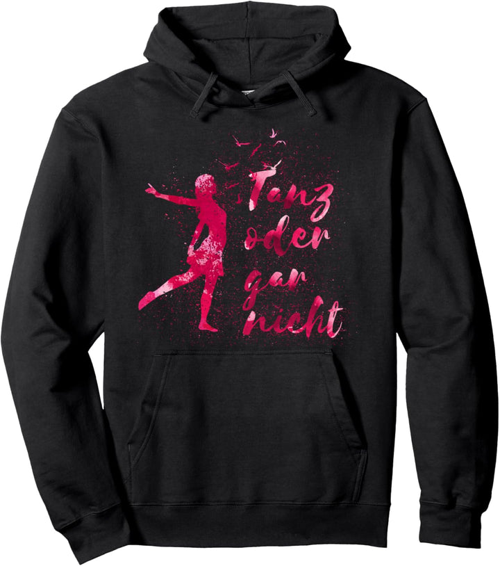 Ballett Tänzerin Spruch Tanz Oder Gar Nicht Tanzen Ballerina Pullover Hoodie