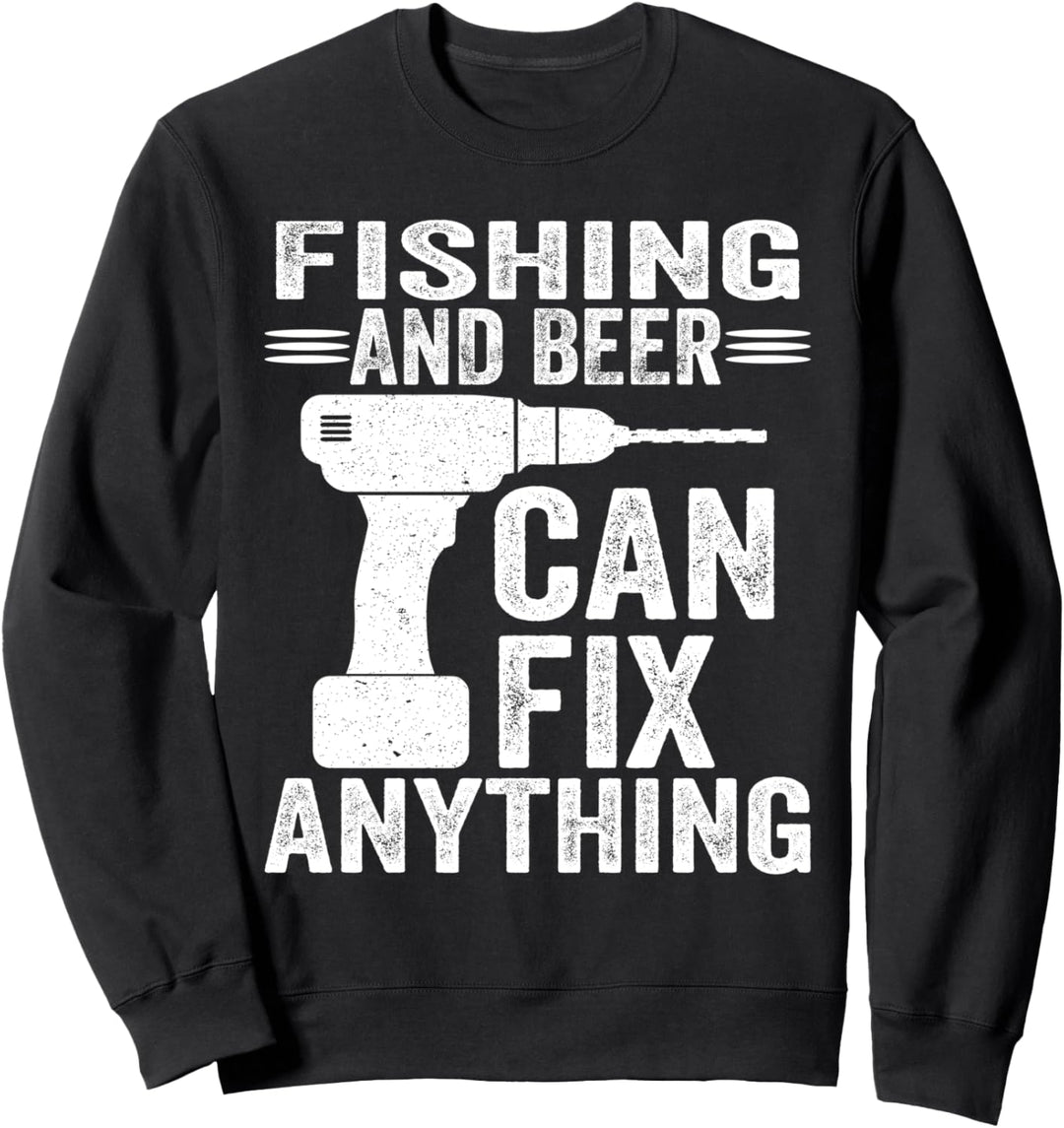 Fishing And Beer Can Fix Anything Funny Sweatshirt