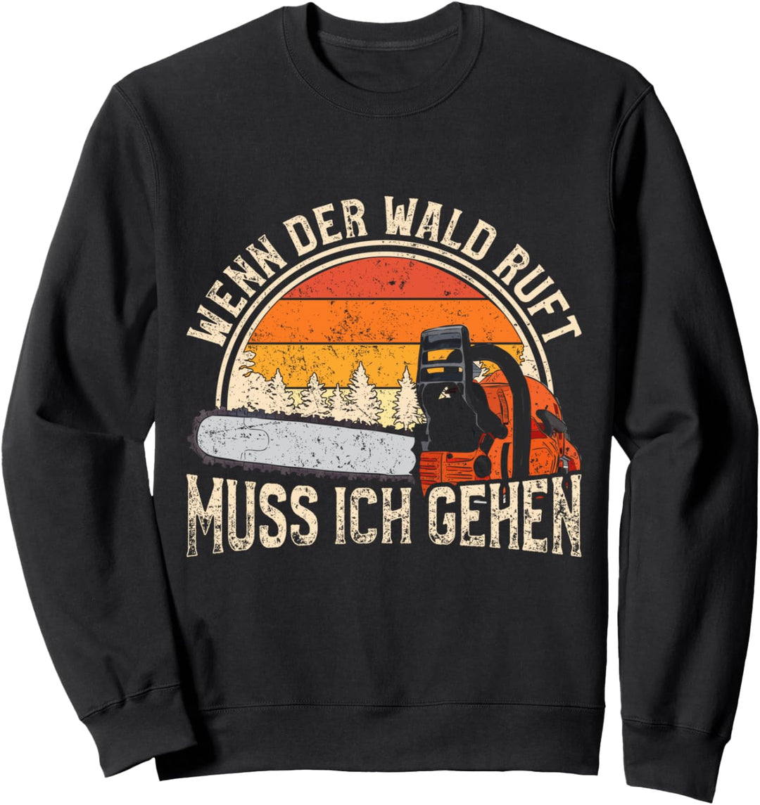 Wenn der Wald ruft muss ich gehen Förster Sweatshirt