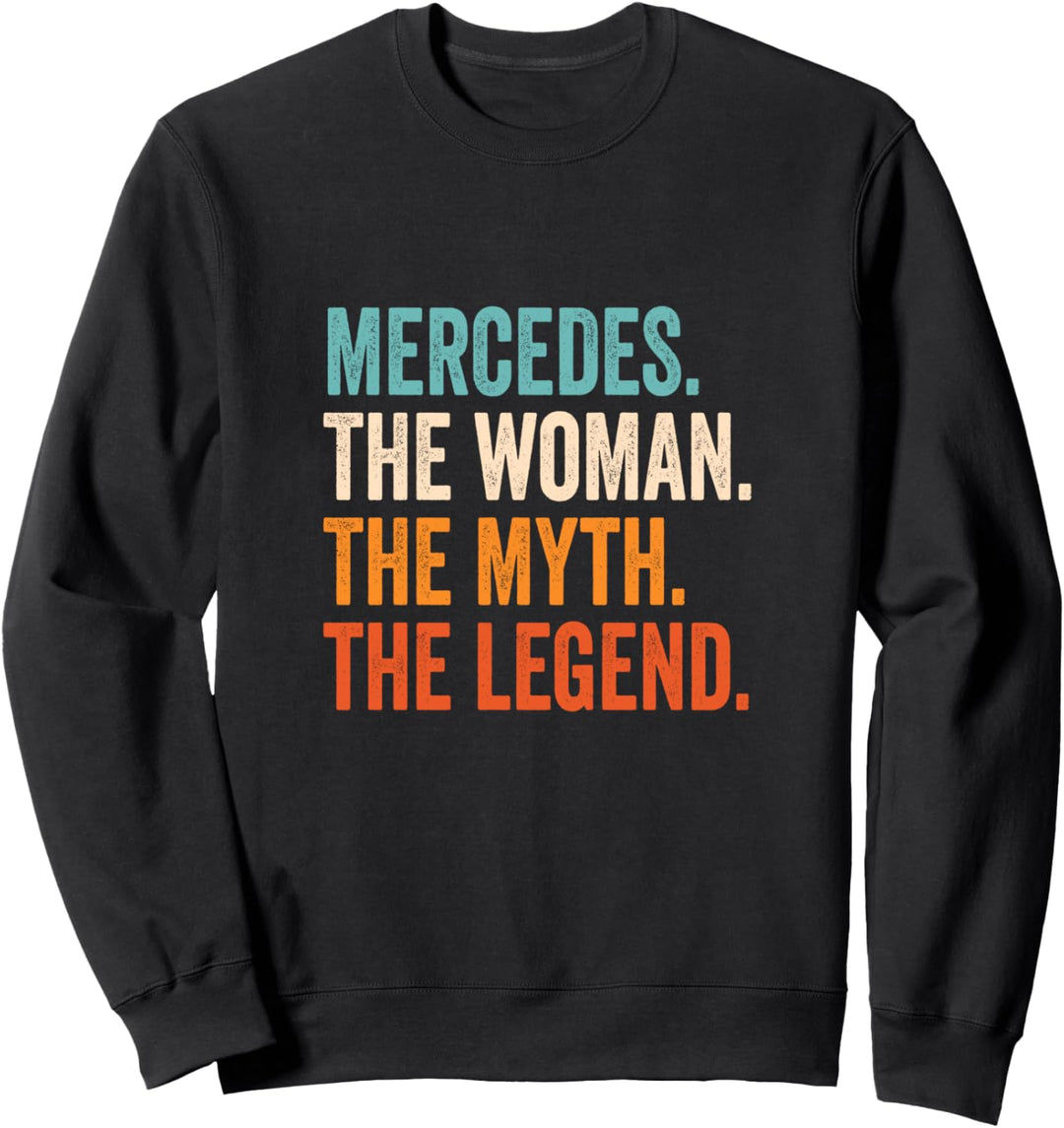 Mercedes The Woman The Myth The Legend Vorname Mercedes Sweatshirt