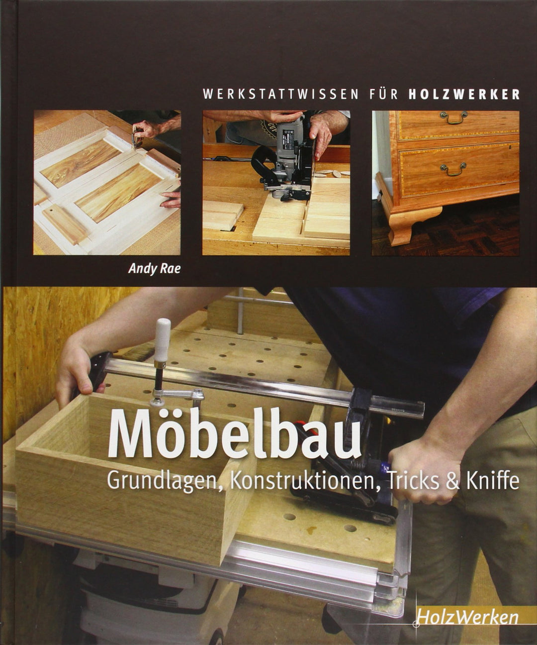 Möbelbau: Grundlagen, Konstruktionen, Tricks & Kniffe (HolzWerken), Gebundenes Buch