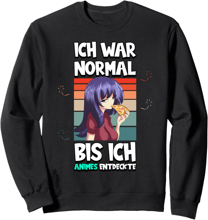 Anime Ich war normal bis ich Animes entdeckte Otaku Weeb Sweatshirt