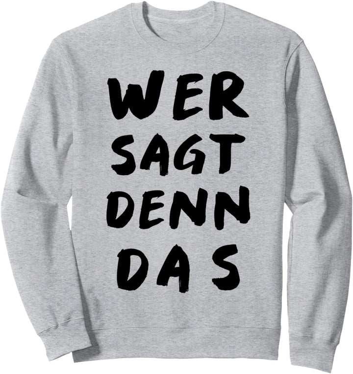 Wer sagt denn das? Das Partytool um den Abriss zu feiern. Sweatshirt