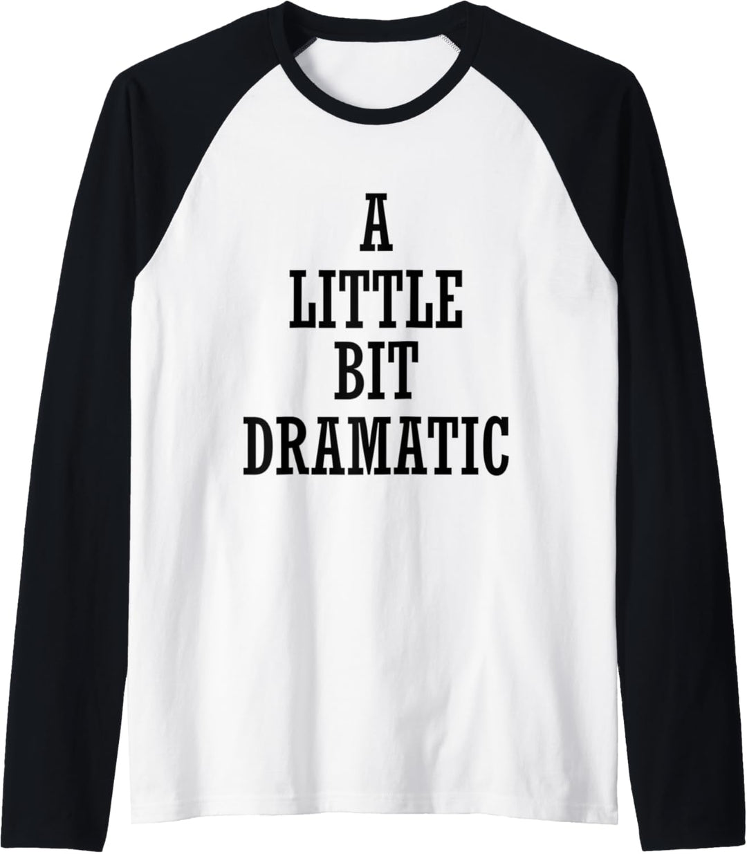 A Little Bit Dramatic Raglan
