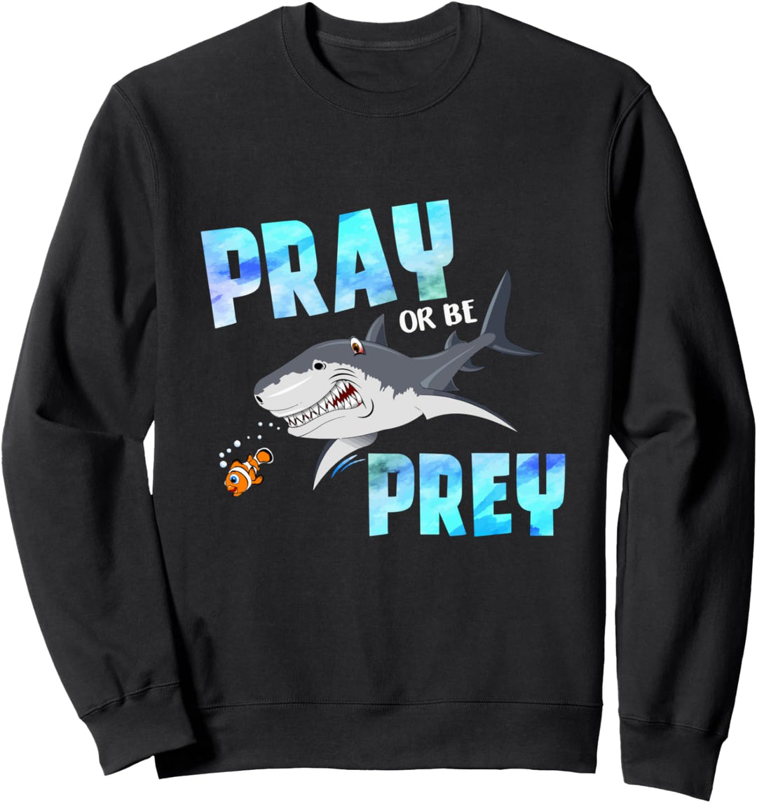 Pray Or Be Prey Christian Faith Zitat Sweatshirt