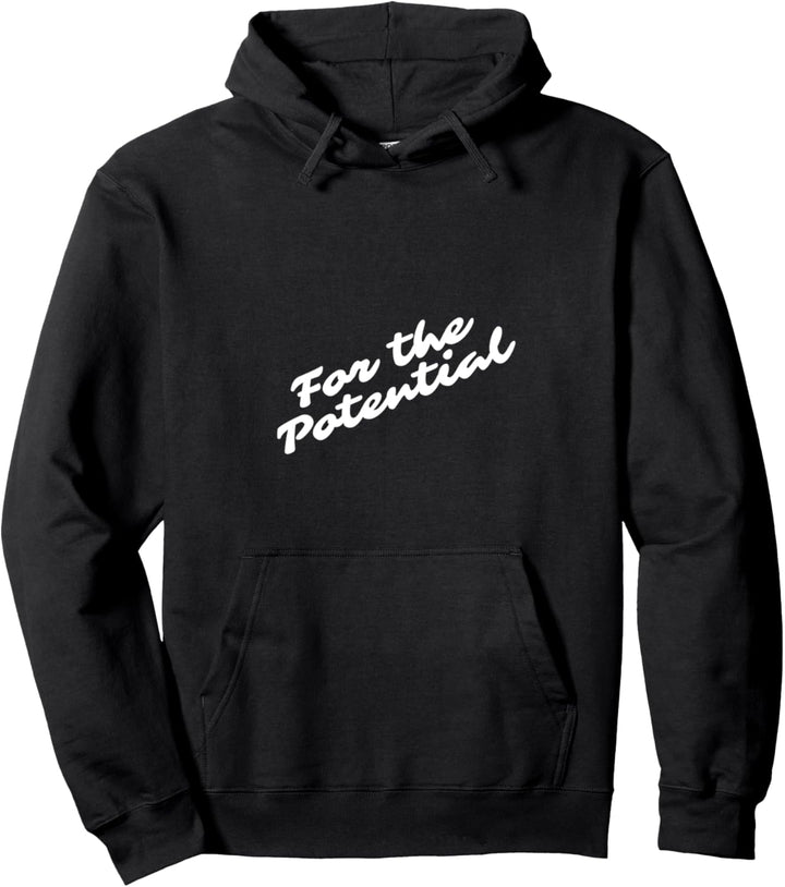 For the potential Pullover Hoodie