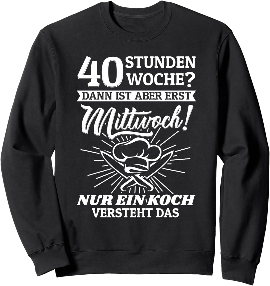 Koch Geschenke Pizzabäcker 40 Stunden Woche Fun Sweatshirt