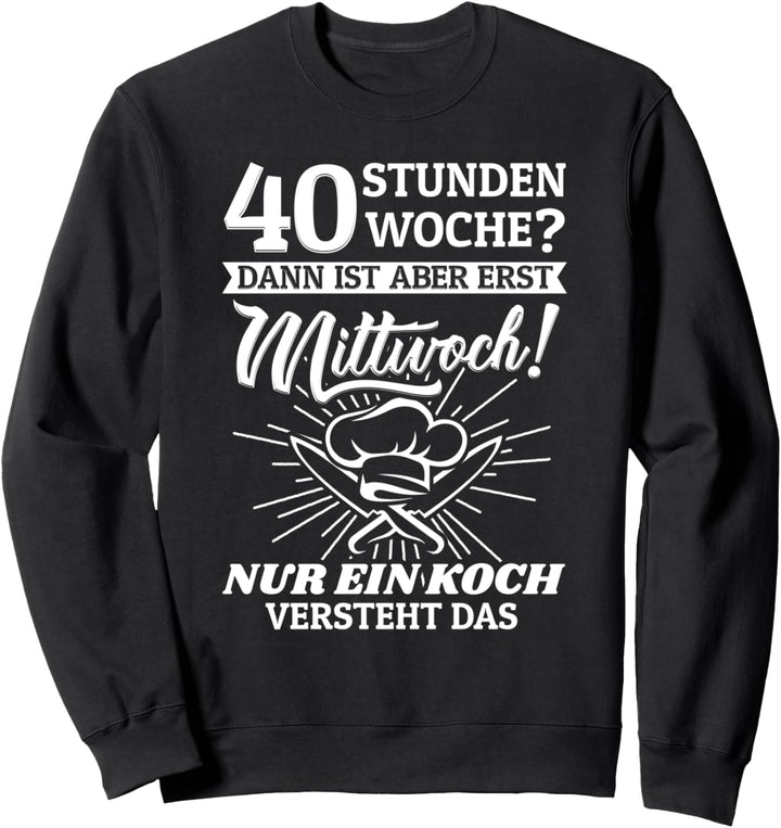 Koch Geschenke Pizzabäcker 40 Stunden Woche Fun Sweatshirt