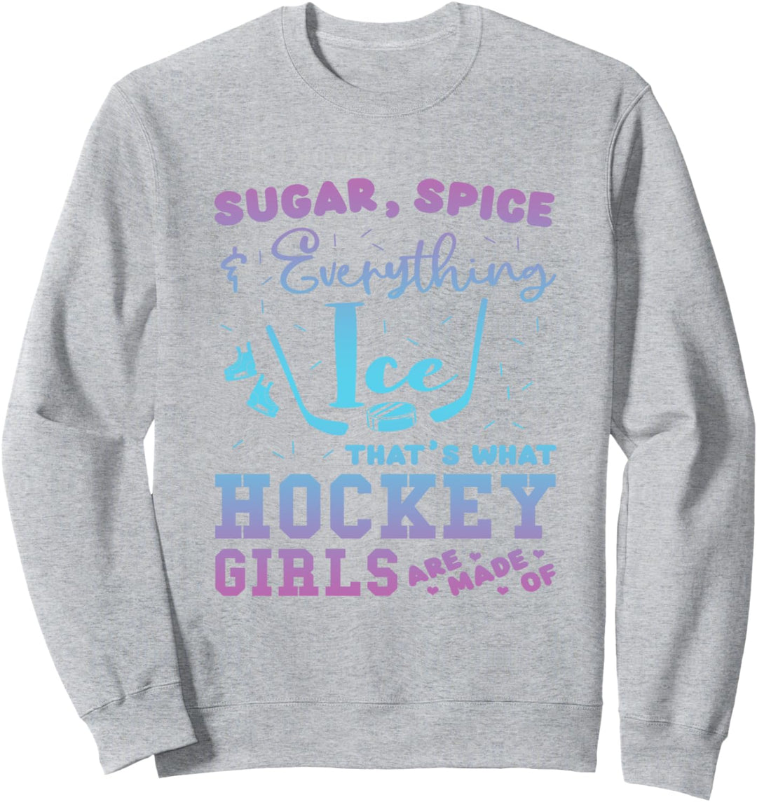 Sugar Spice und Everything Ice Das ist was Hockey Girls Sweatshirt