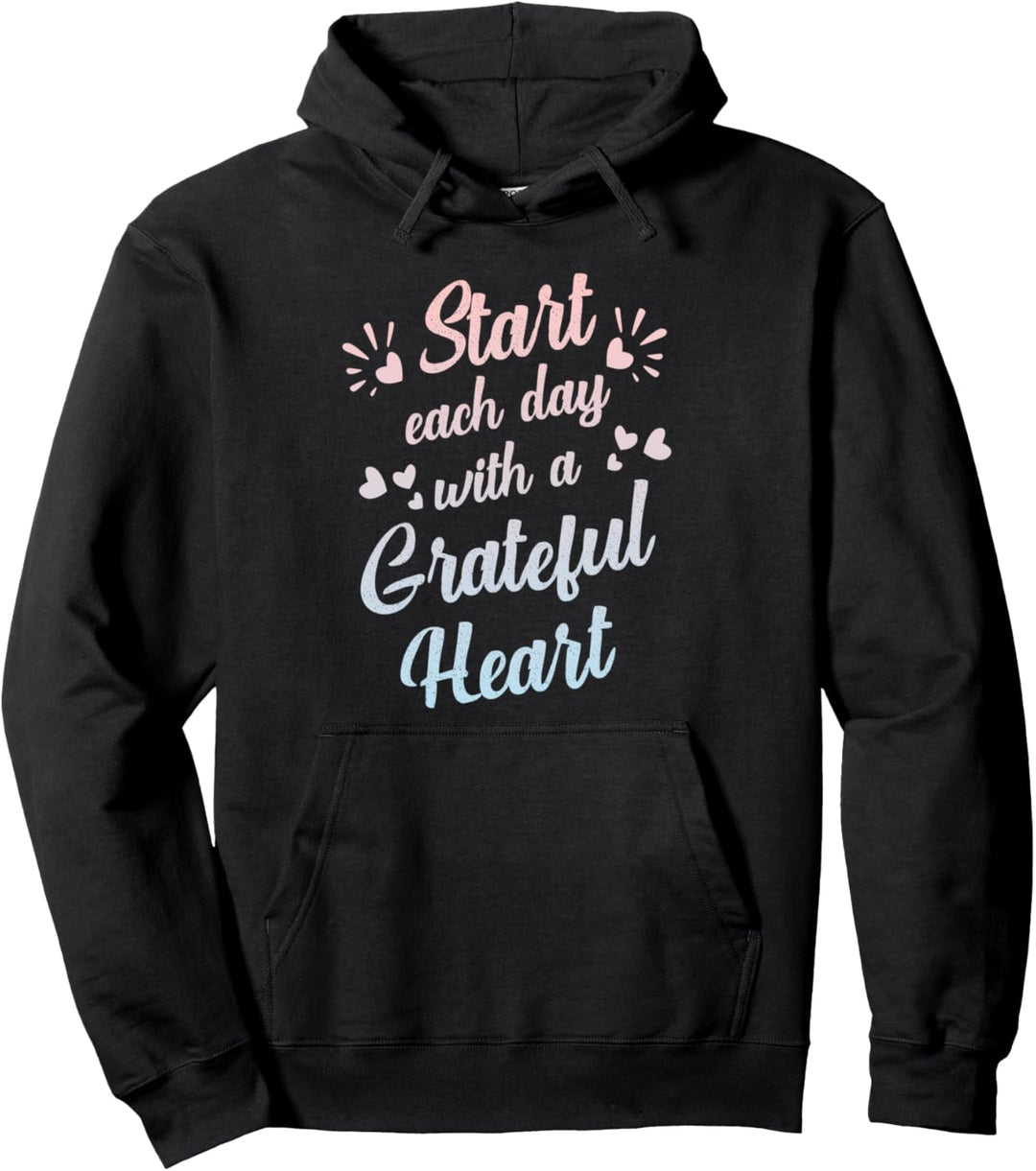 Start Each Day with a Grateful Heart Motivation Dankbarkeit Pullover Hoodie