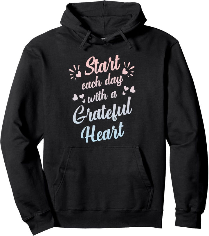 Start Each Day with a Grateful Heart Motivation Dankbarkeit Pullover Hoodie