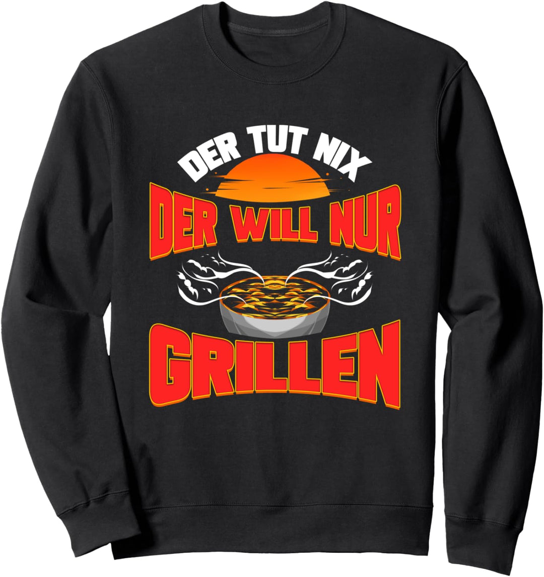BBQ Grillparty Geschenk für Grillmeister Will Nur Grillen Sweatshirt