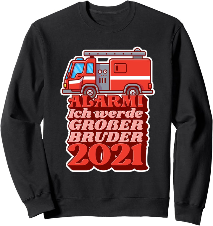 Feuerwehrmann Alarm ich werde grosser Bruder Feuerwehr Sweatshirt