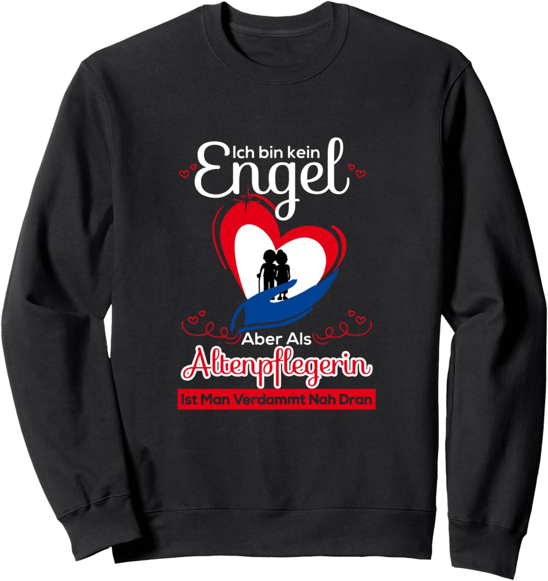 Altenpflege mit Herz - Engel & Pflegerin aus Leidenschaft Sweatshirt