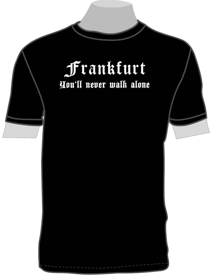 Frankfurt - You'll Never Walk Alone; T-Shirt schwarz Gr. M; unisex Schwarz, Gr. M; unisex Schwarz
