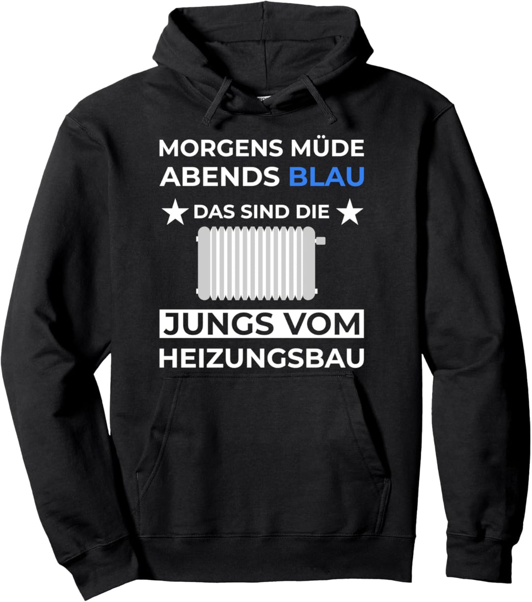 Heizungsbauer Morgens Müde Abends Blau Heizungsbau Pullover Hoodie