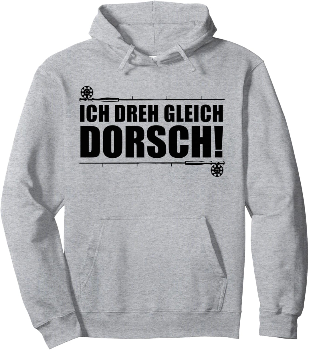 Dorsch Angler und Fischer - Ich dreh gleich Dorsch Pullover Hoodie