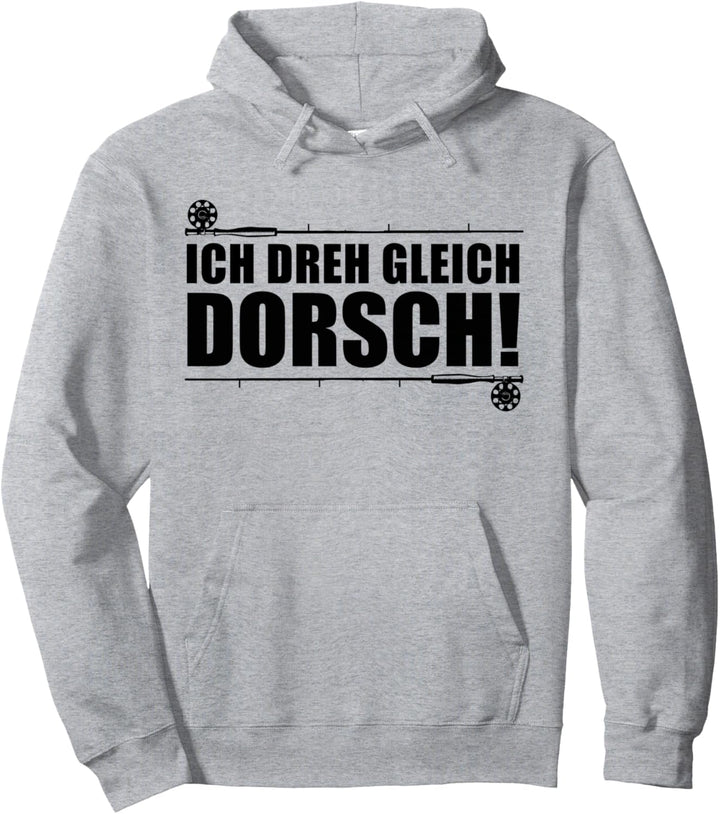 Dorsch Angler und Fischer - Ich dreh gleich Dorsch Pullover Hoodie