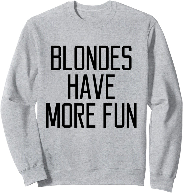 Blondinen haben mehr Spass Sweatshirt
