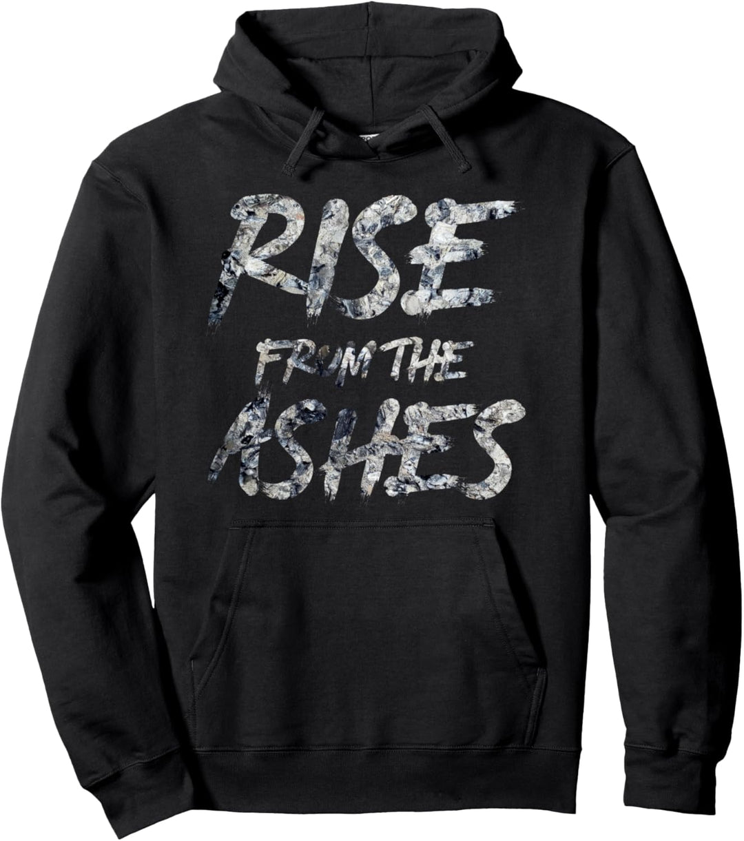 Rise From The Ashes Cool Inspirational Quotes Graphic Design Pullover Hoodie