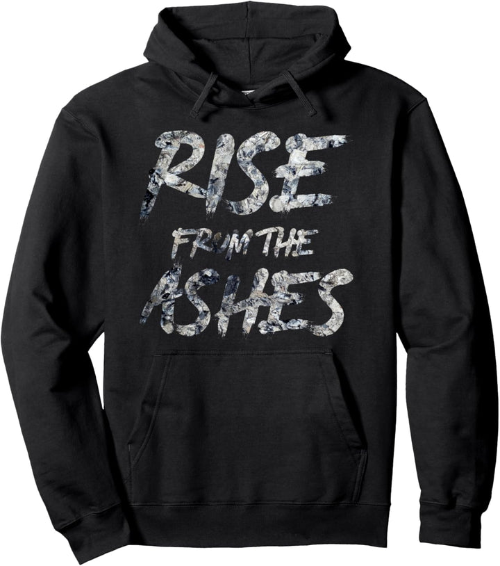 Rise From The Ashes Cool Inspirational Quotes Graphic Design Pullover Hoodie