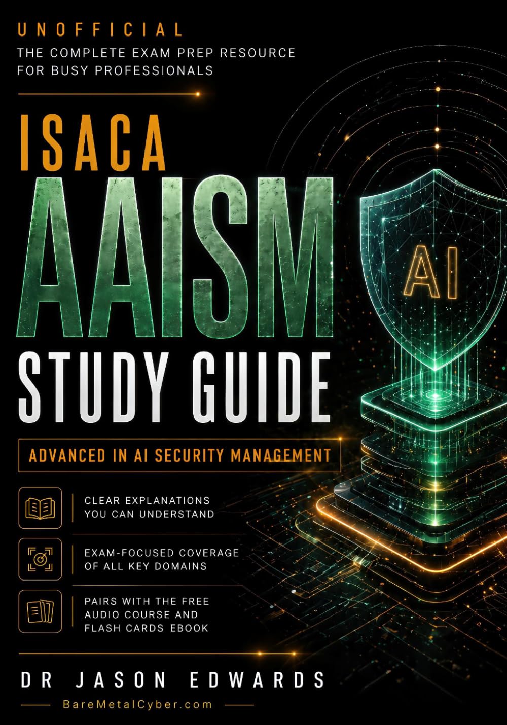AAISM For Busy People: The Busy Candidate’s Playbook for Passing the ISACA AAISM Exam (Bare Metal Cy
