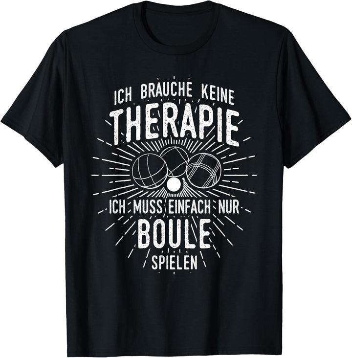 Lustiges Boules Petanque T-Shirt: Therapie? Lieber Boule T-Shirt