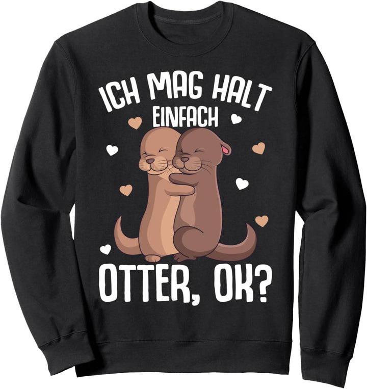 Ich mag halt Otter Seeotter Kinder Mädchen Damen Sweatshirt