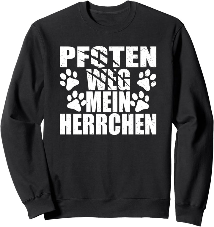 Pfoten weg mein Herrchen Hunderasse Hundebesitzer Hundepfote Sweatshirt