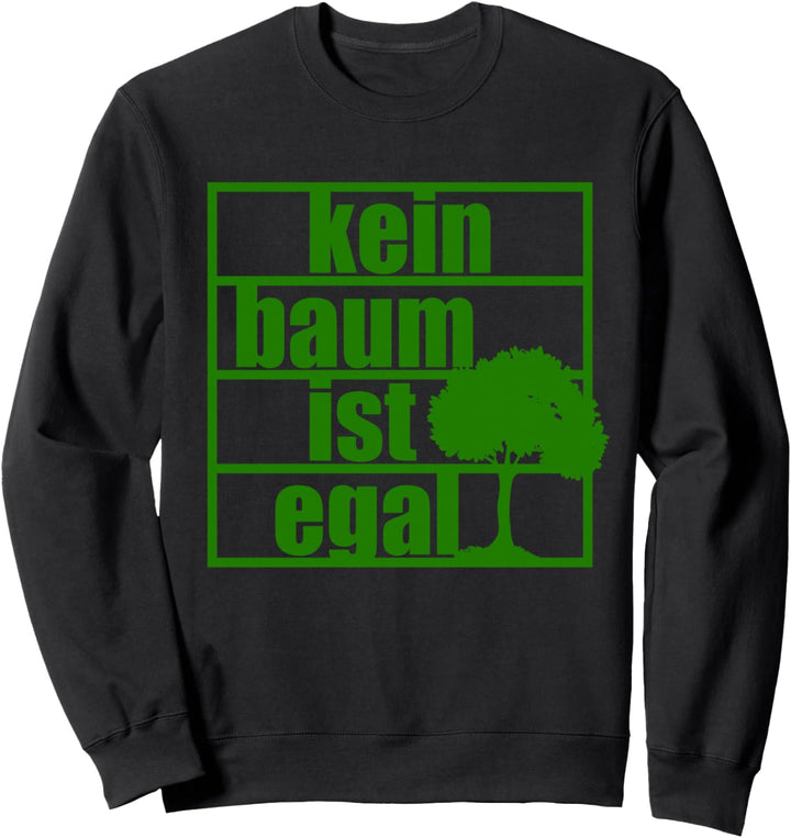 Kein Baum Ist Egal Klimaschutz Umwelt Ende Gelände Natur Sweatshirt
