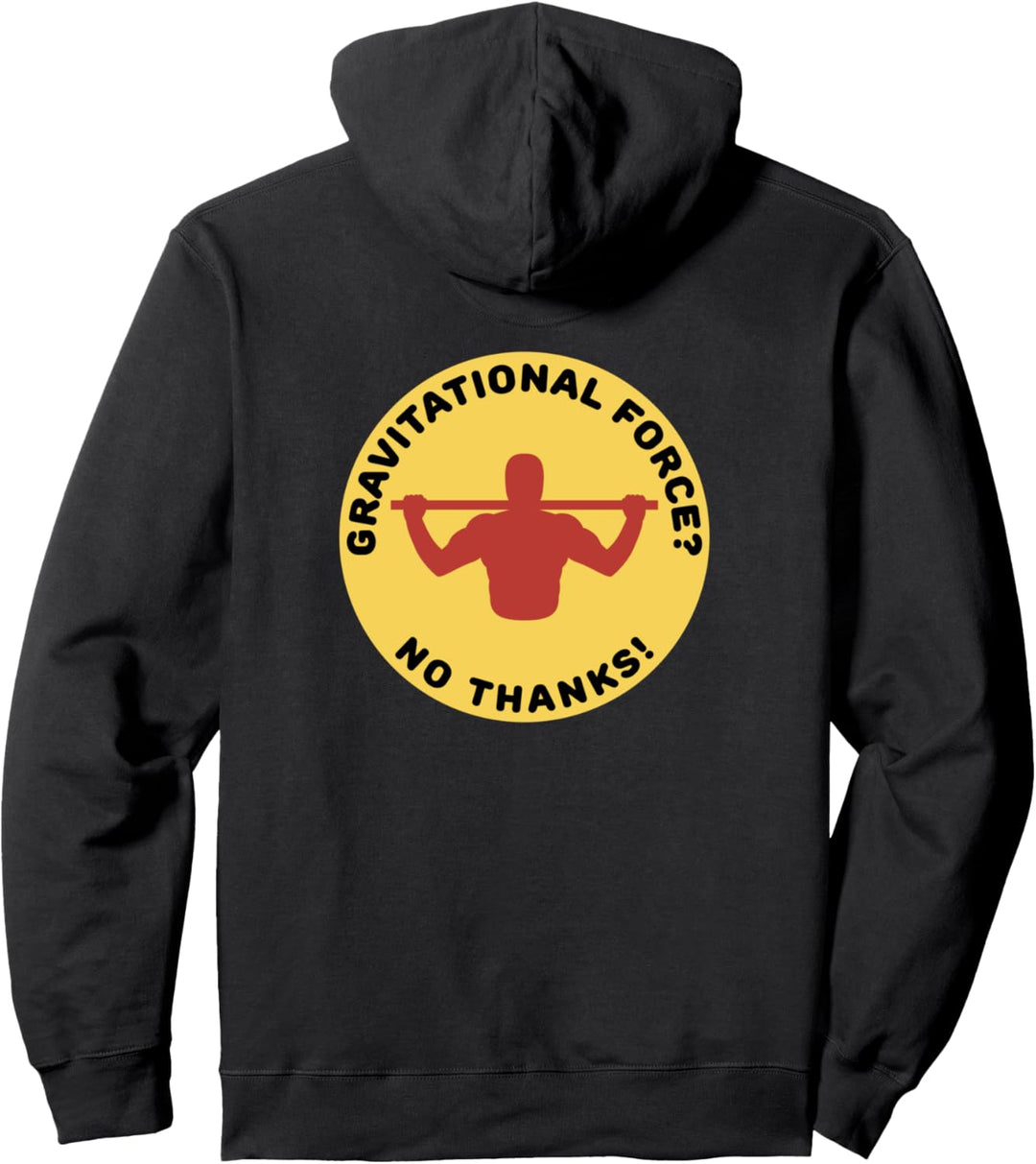 Gravitational Force? No Thanks! Calisthenics Pull-up Design Pullover Hoodie