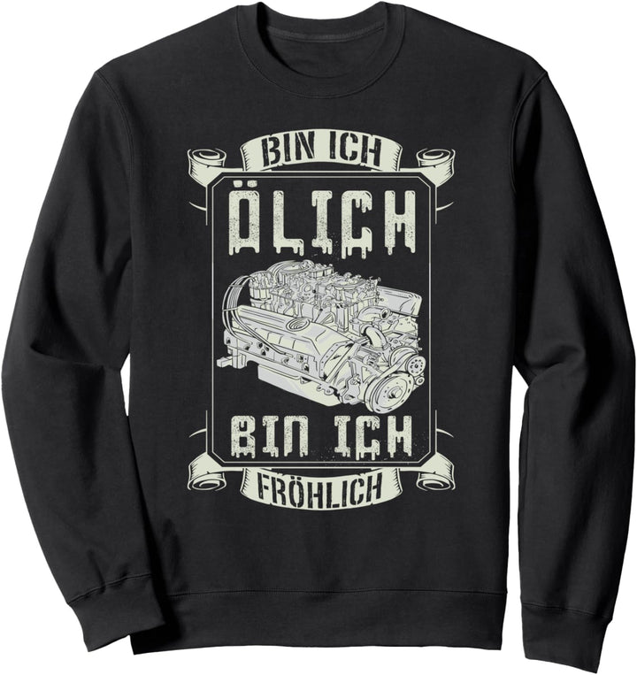 Bin Ich Ölich Bin Ich Fröhlich KFZ Mechatroniker Mechaniker Sweatshirt