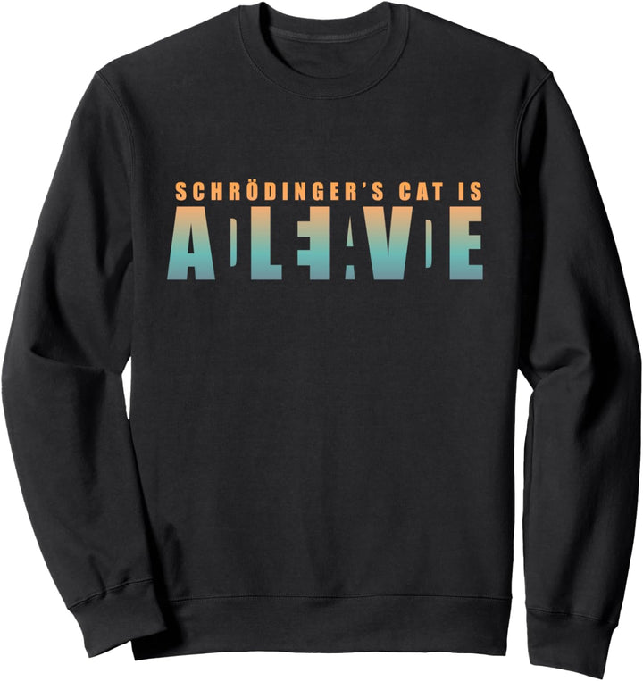 Schrödingers Katze - Dead AND Alive Sweatshirt