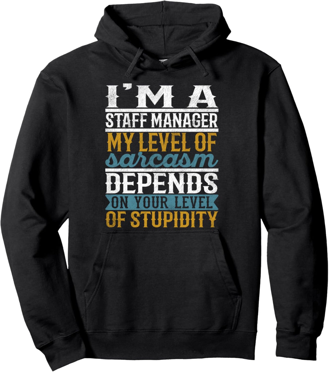 Ich bin ein Staff Manager Mein Grad an Sarkasmus hängt ab Pullover Hoodie