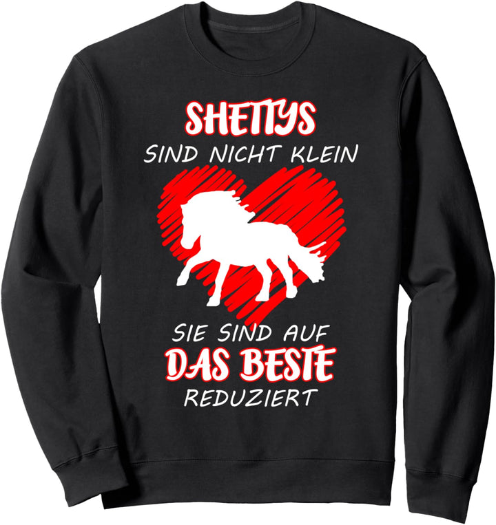 Lustige Shetty Designs Shettys sind nicht klein Sweatshirt