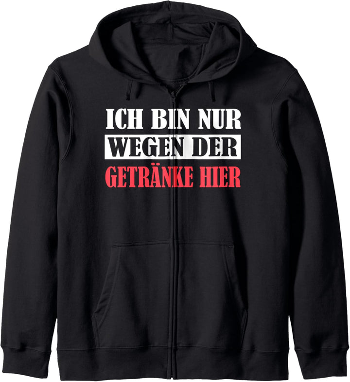 Ich bin nur wegen der Getränke hier - Party Partnerlook Kapuzenjacke