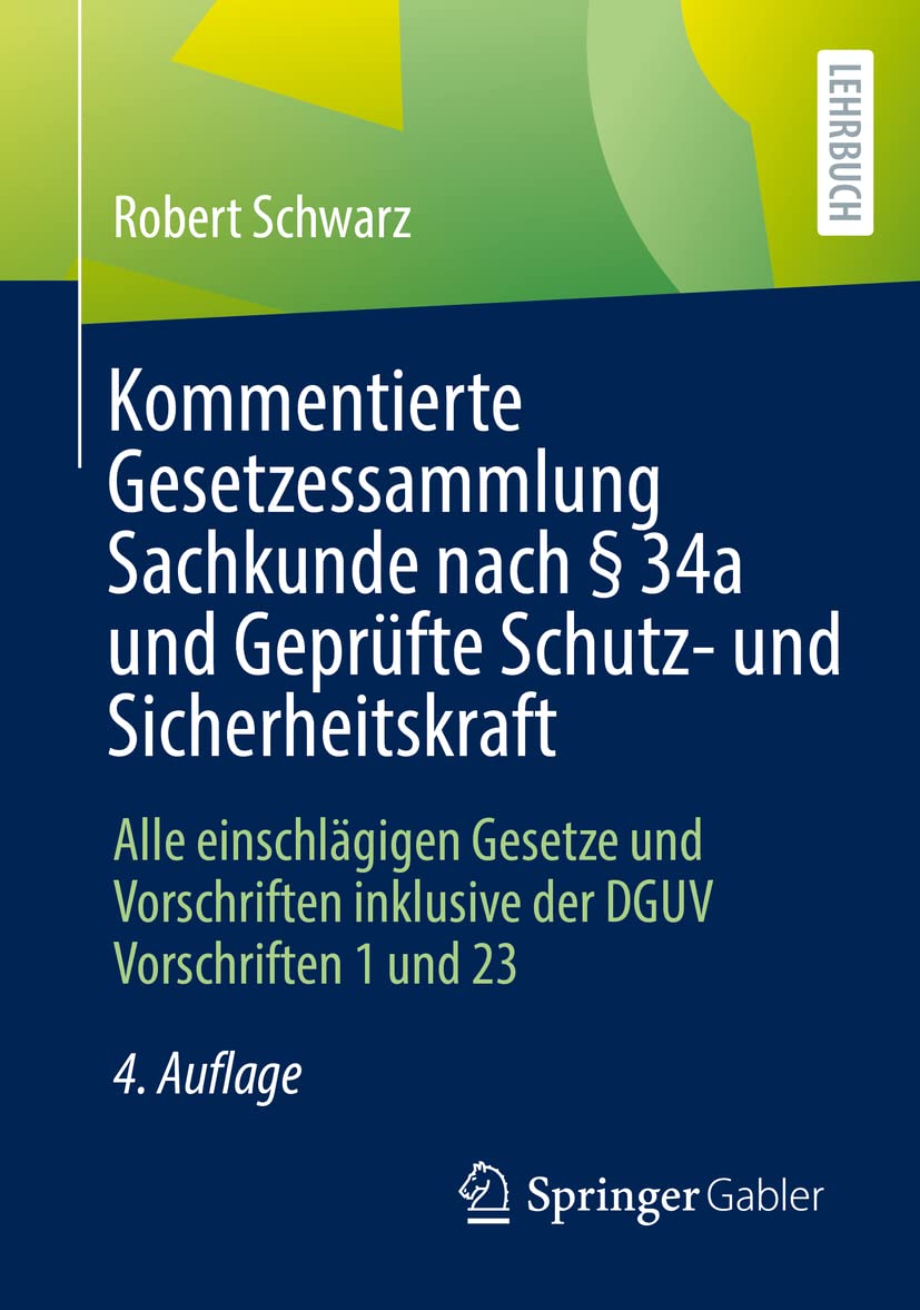 Kommentierte Gesetzessammlung Sachkunde nach § 34a und Geprüfte Schutz- und Sicherheitskraft: Alle e