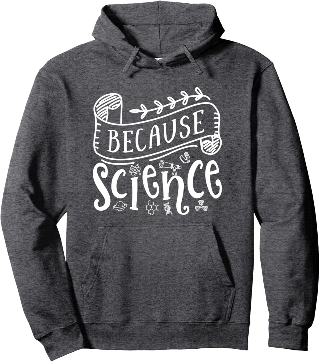 Because Science Pullover Hoodie