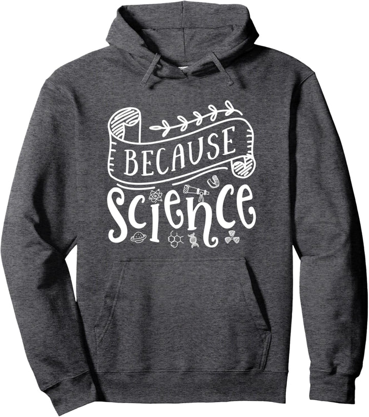 Because Science Pullover Hoodie