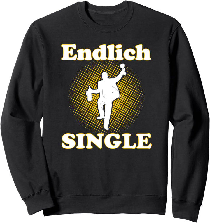 Endlich Single! Lustiger Spruch für Singles Trennung Fun Sweatshirt