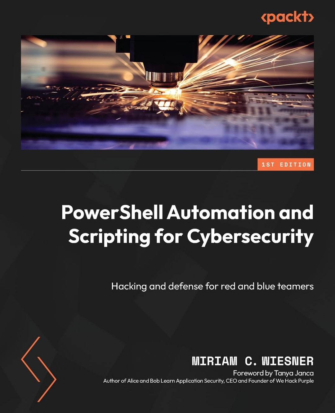 PowerShell Automation and Scripting for Cybersecurity: Hacking and defense for red and blue teamers,