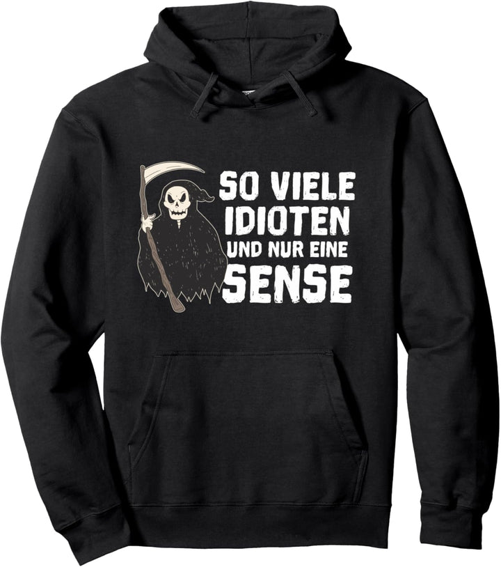 So viele Idioten und nur eine Sense Pullover Hoodie