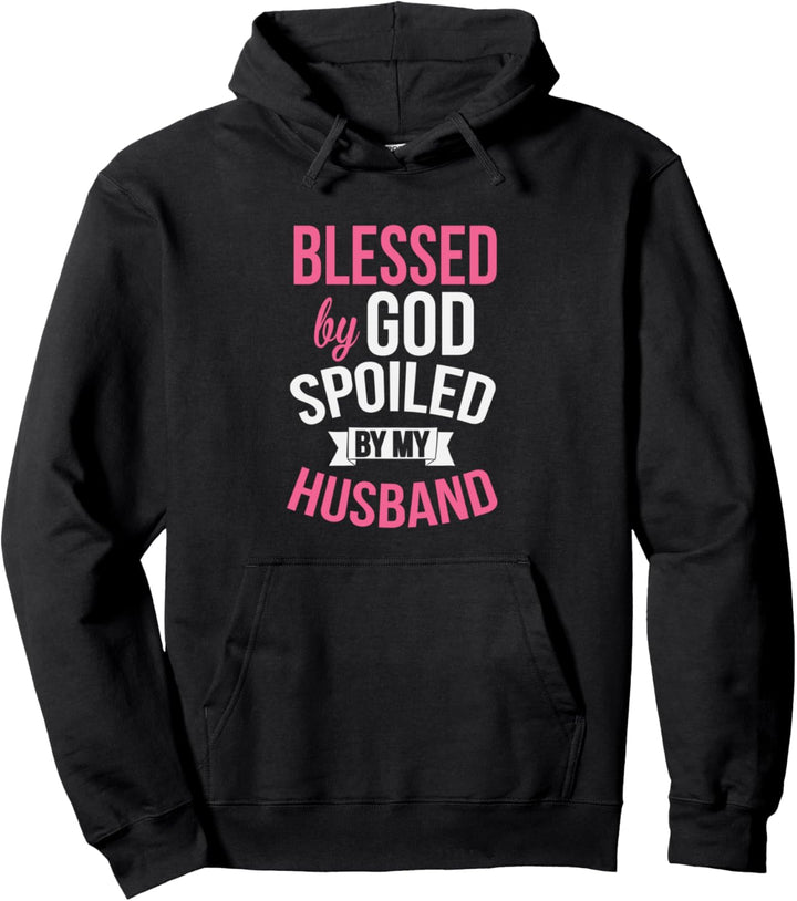 Blessed By God Spoiled By My Husband Lucky Wife Pullover Hoodie