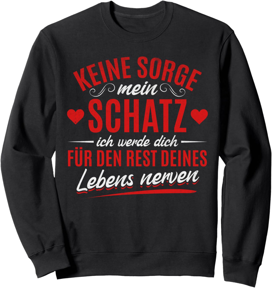 Liebespaar Schatz Valentinstag Spruch Spass Pärchen Partner Sweatshirt